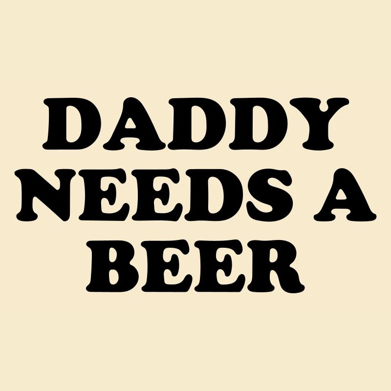 Papa braucht ein Bier