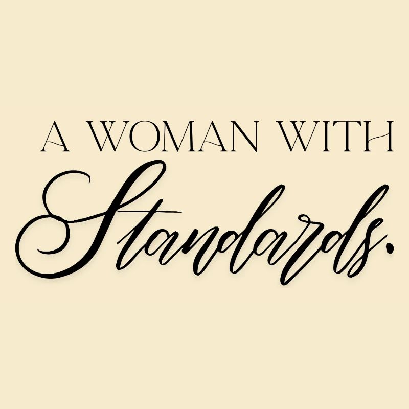 A Woman With Standards – self-confident statement