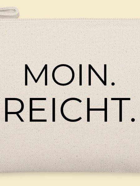 Moin. reicht. – norddeutscher Spruch