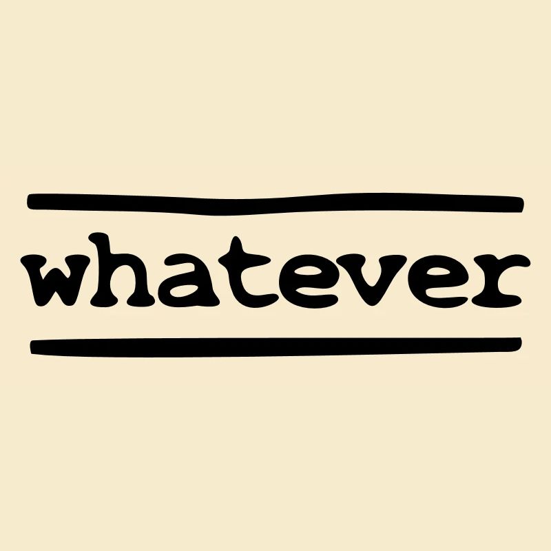 whatever
