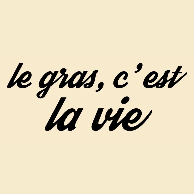 le gras la vie
