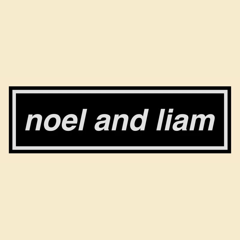 Noel & Liam