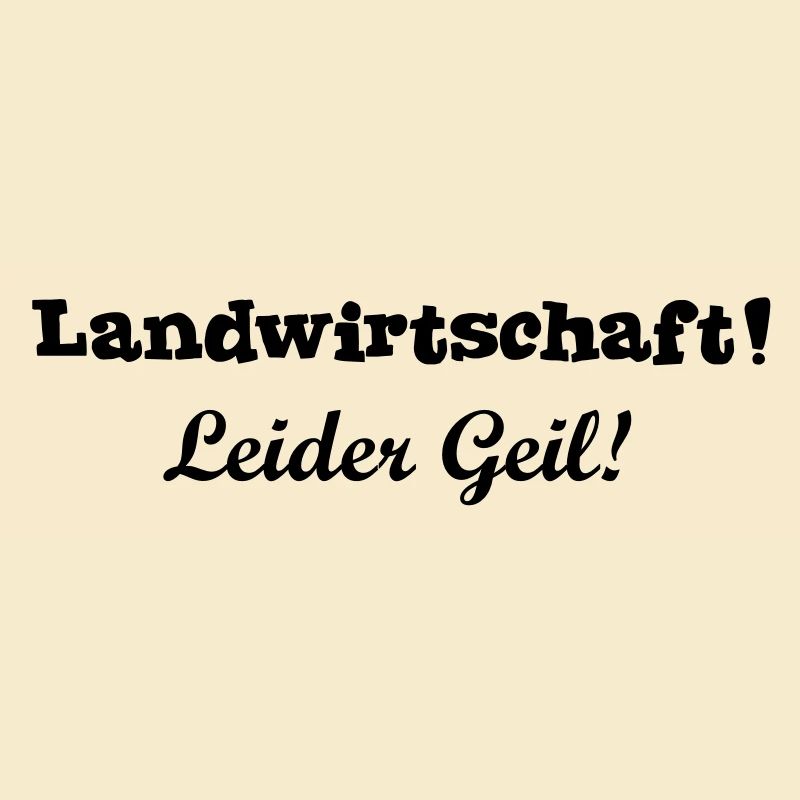 Landwirtschaft - leider Geil!