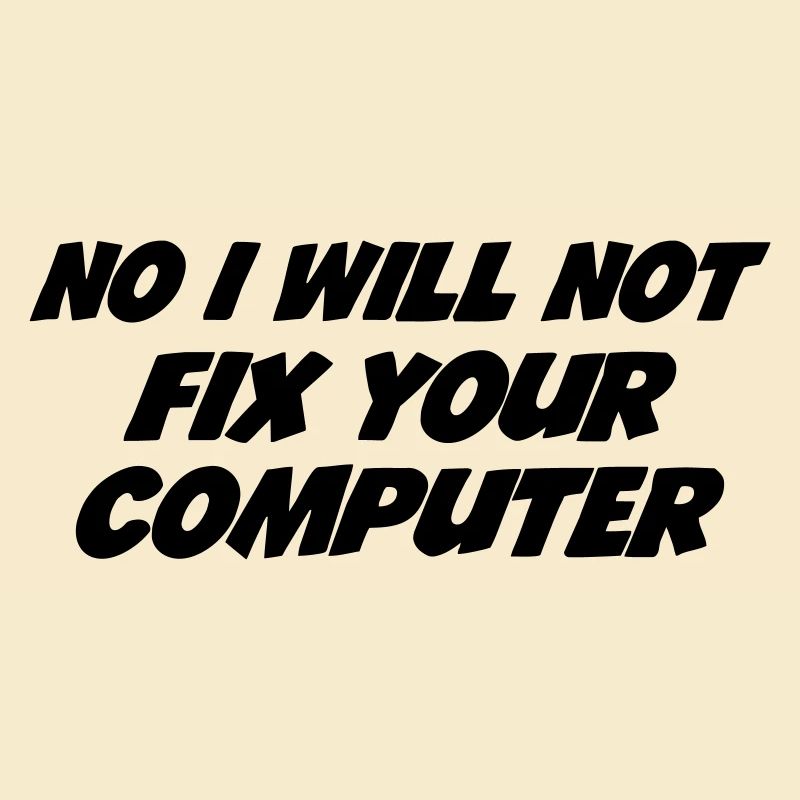 No I will not fix your computer