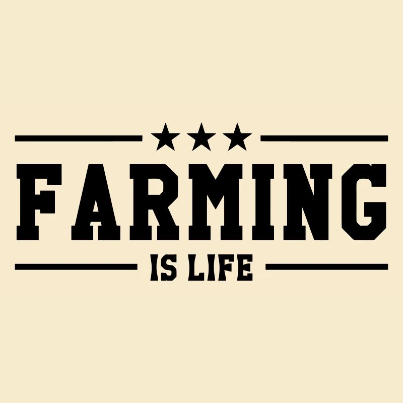 Farming is life