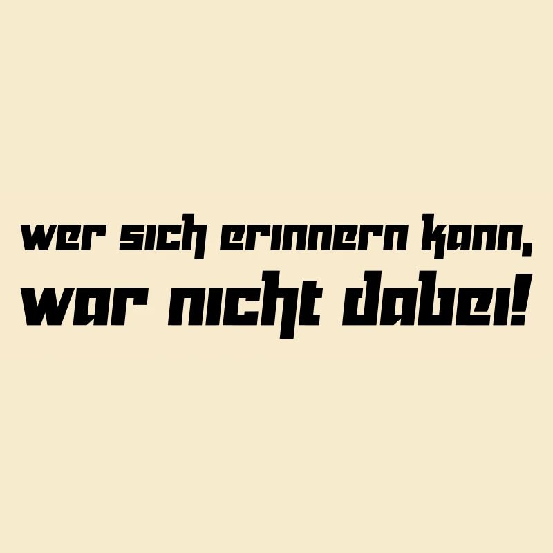 Wer sich erinnern kann, war nicht dabei! (Vektor)