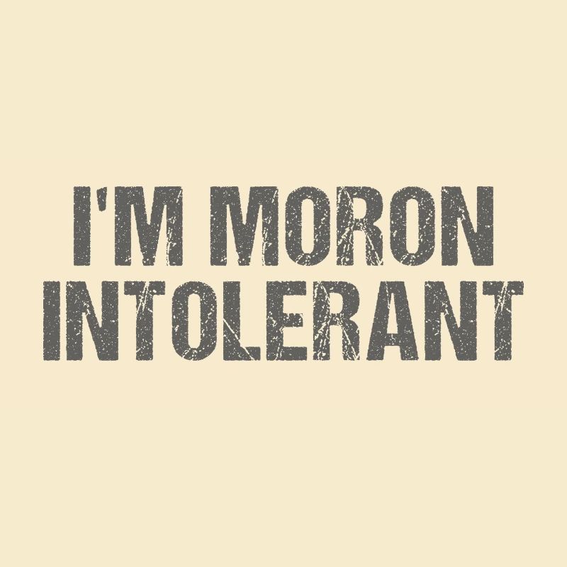 Ich bin Moron Intolerant