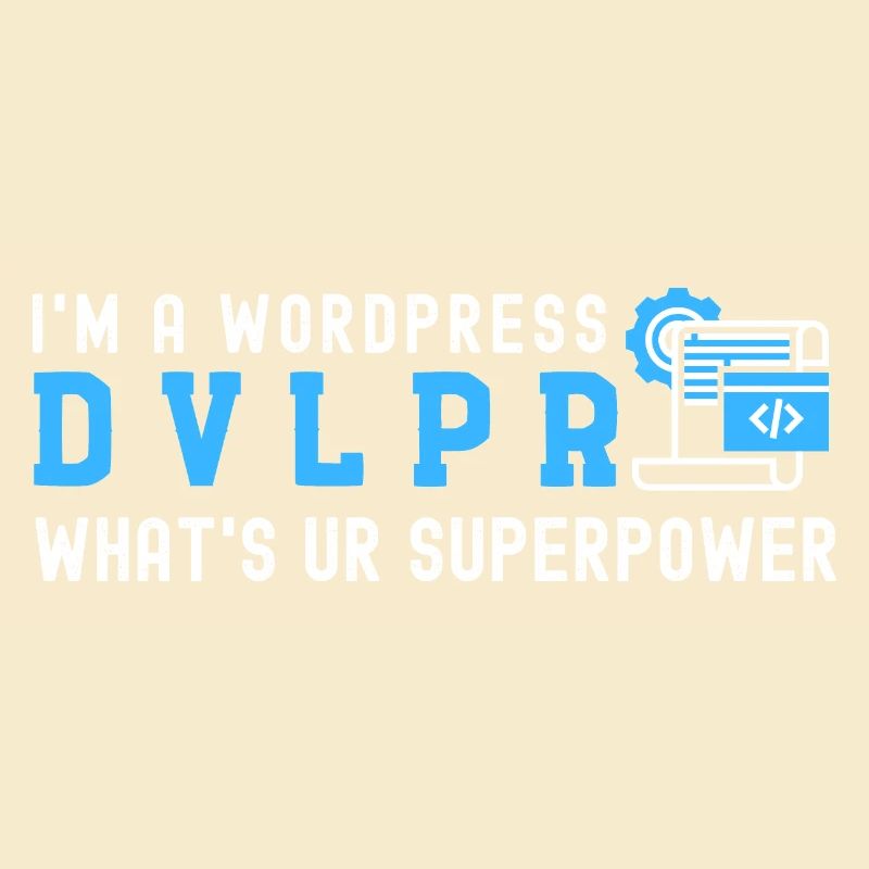 I'm a WordPress DEVELOPER What's Your Superpower