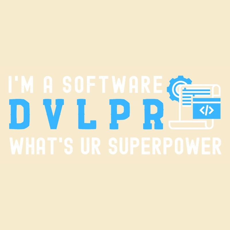 I'm a SOFTWARE DEVELOPER What's Your Superpower