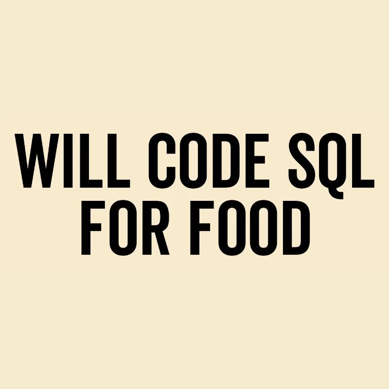 Will Code SQL For Food