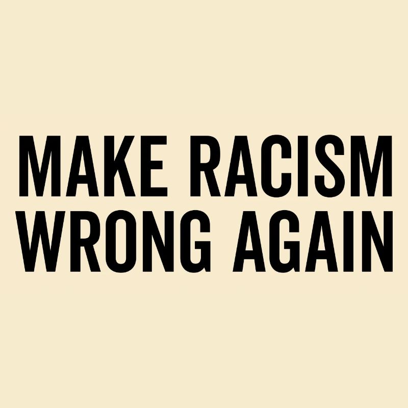 Make Racism Wrong Again