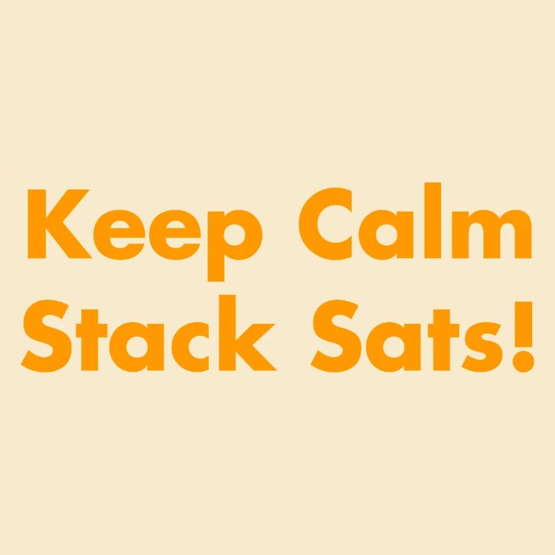 Keep Calm Stack Sats