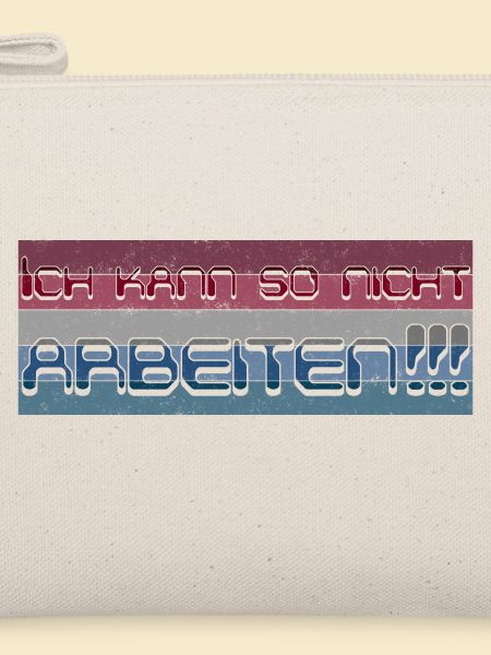 Ich kann so nicht arbeiten