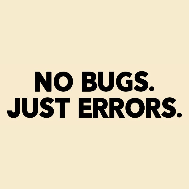 No Bugs Just Errors Coder Programmer Nerd Software