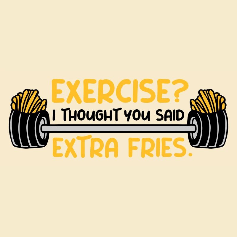Exercise Extra Fries Quote