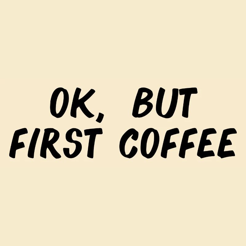 ok first coffee coffee saying font breakfast