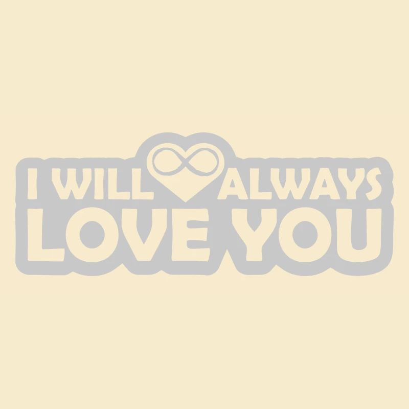 I will always love