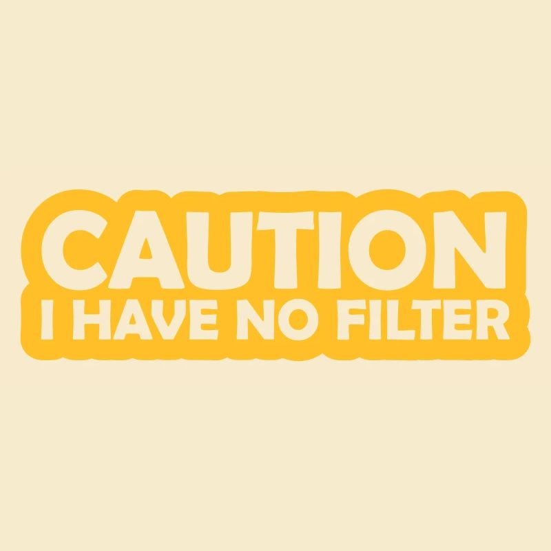 caution no filter quote