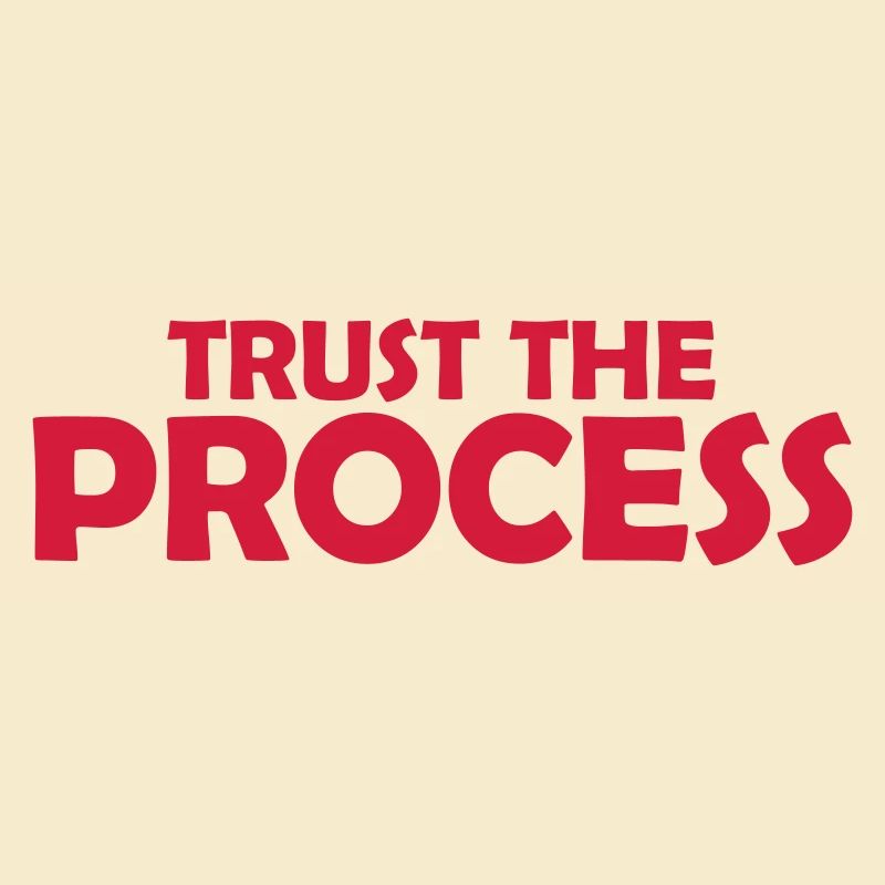 trust the process Zitat