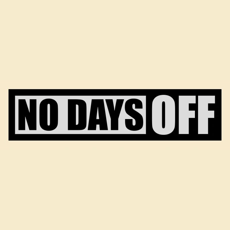 no days off Zitat