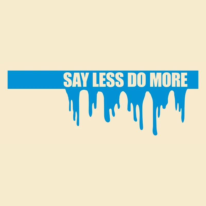 say less do more