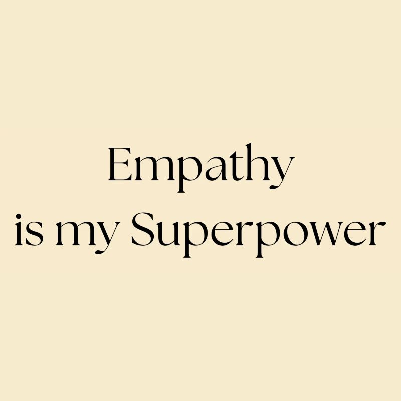 Empathy is my Superpower!
