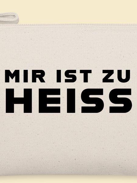 Mir ist zu heiss