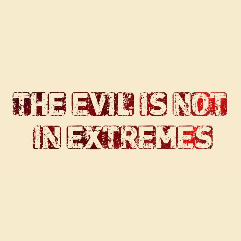 The Evil is not in extremes