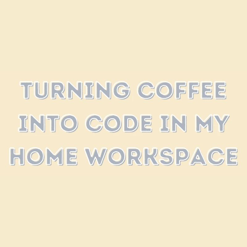 Turning Coffee into Code in my Home Workspace gift