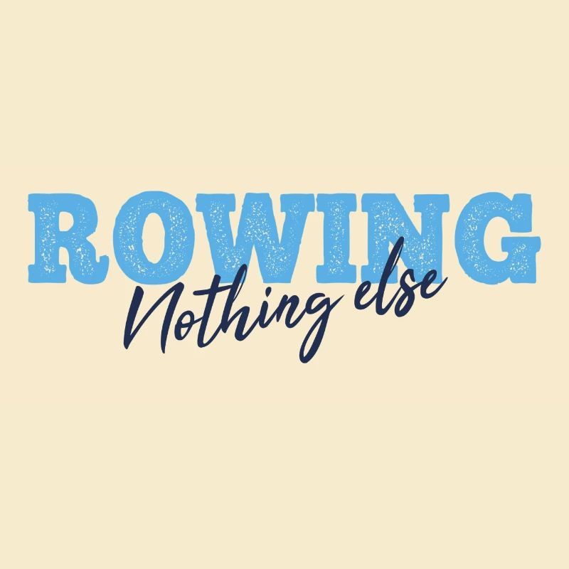 Rowing Nothing Else Slogan - Rower - Rowing