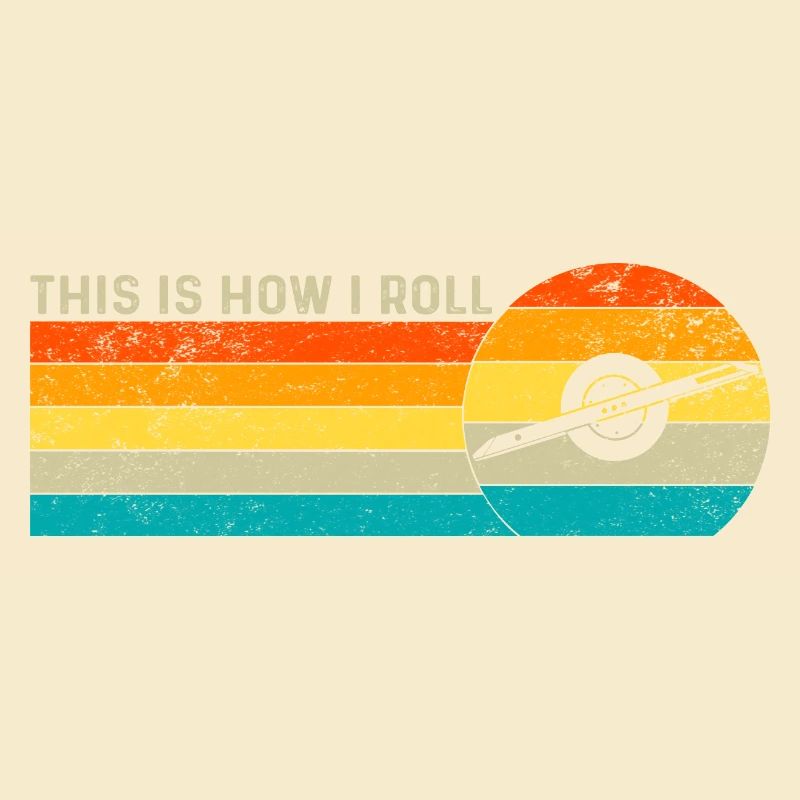 This Is How I Roll - Roller one wheel