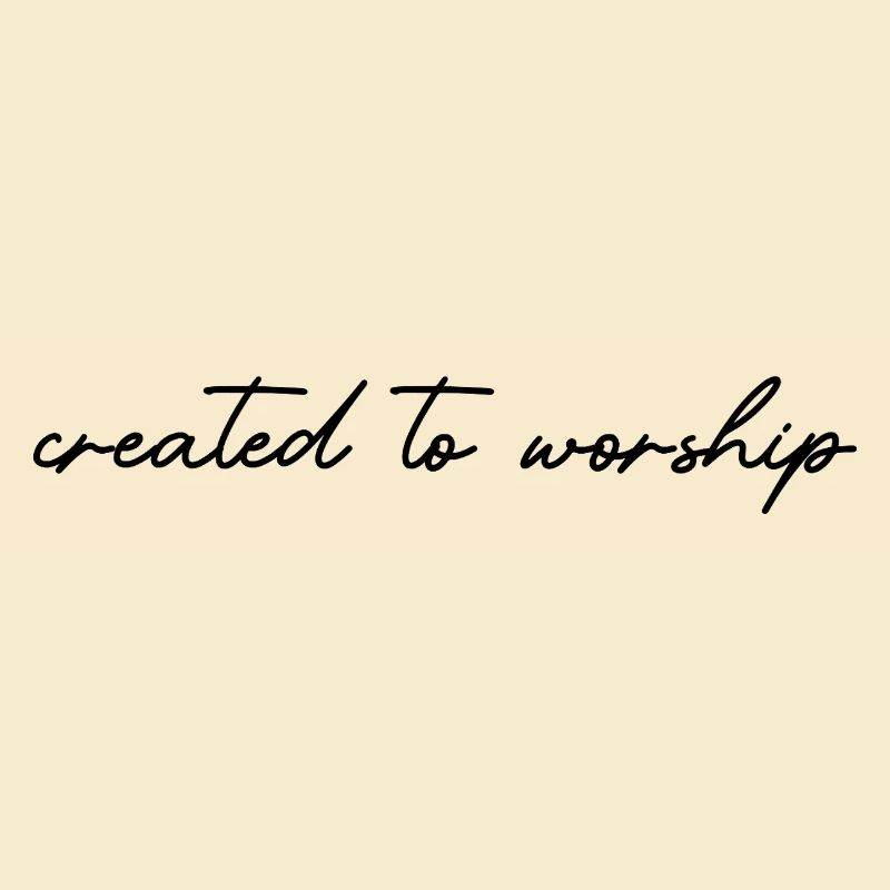 created to worship