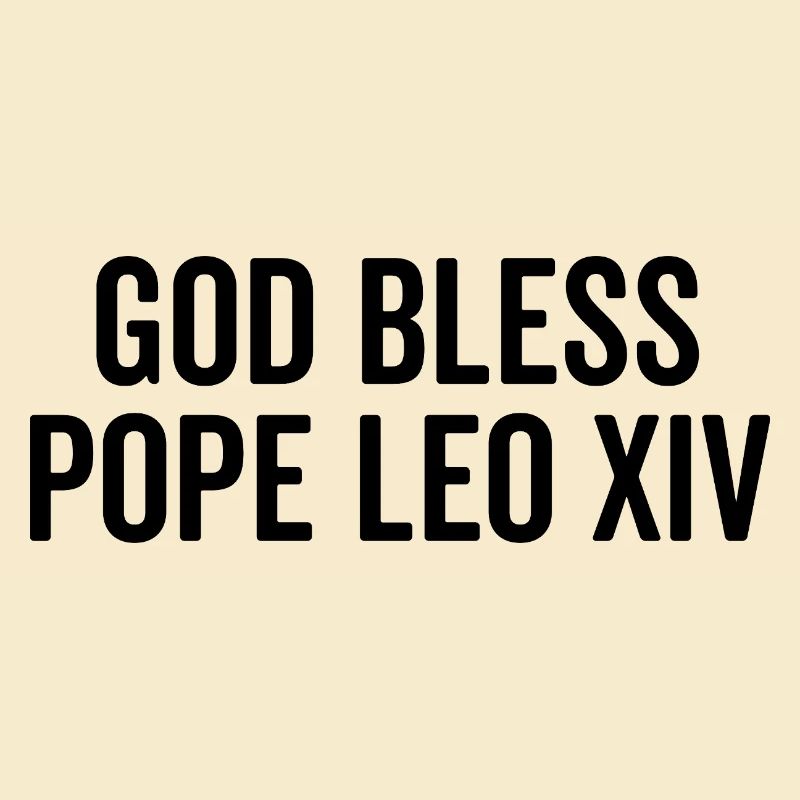 God Bless Pope Leo XIV