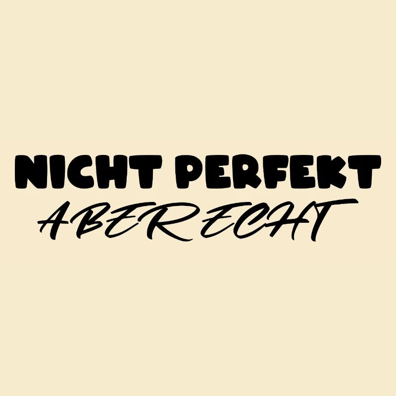 Nicht perfekt aber echt