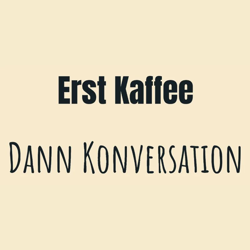 Erst Kaffee bitte