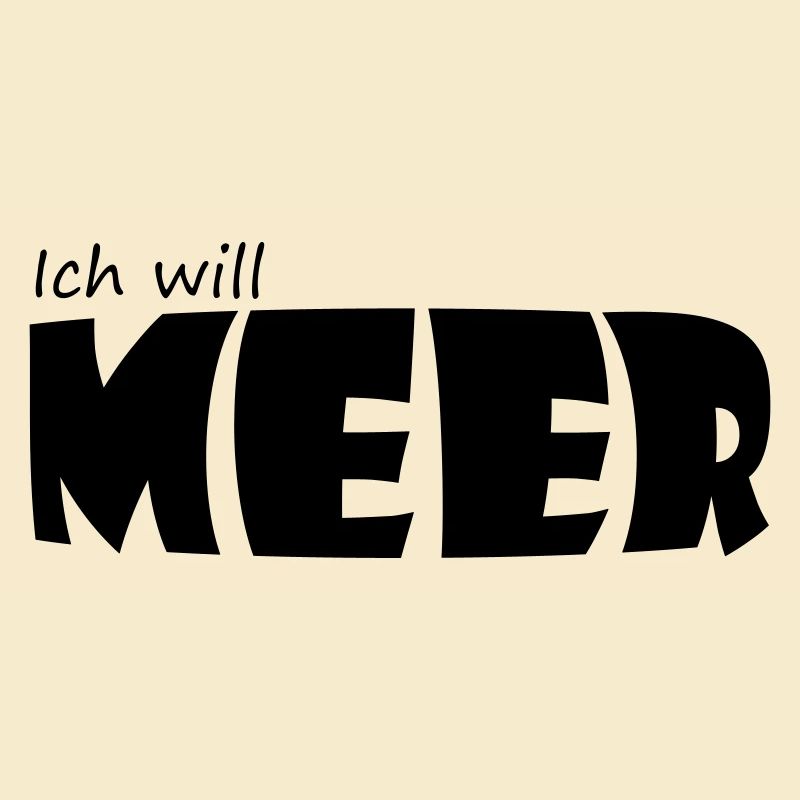 ICH WILL MEER