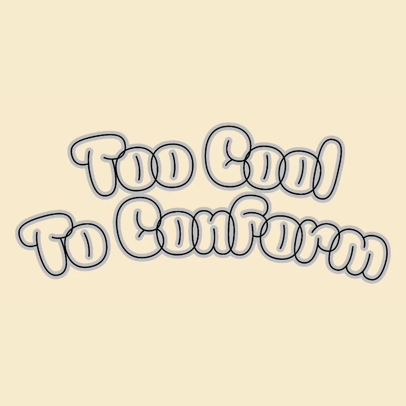 Too cool to conform – Statement lettering