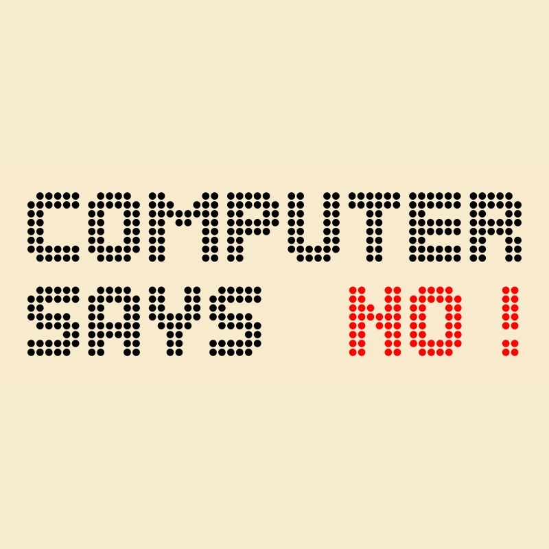 computer says no