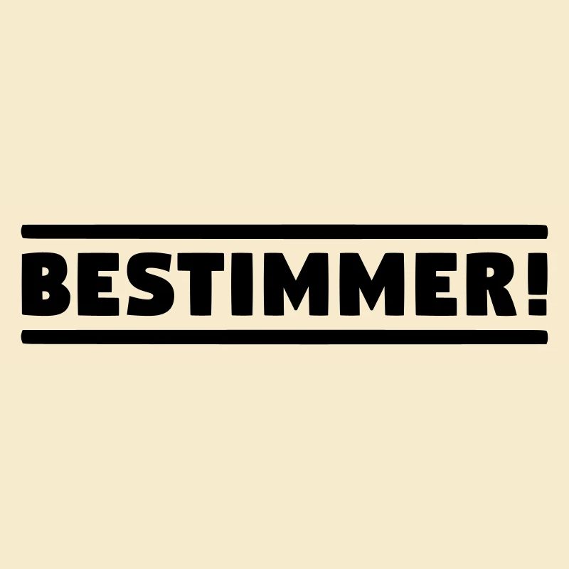 BESTIMMER! Chef Boss Anführer! Leitwolf Alphatier!