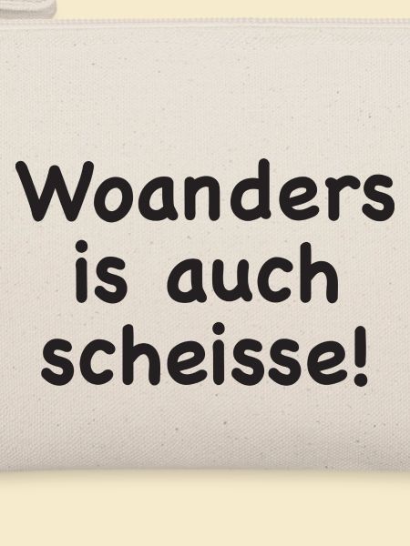 Woanders is auch scheisse!