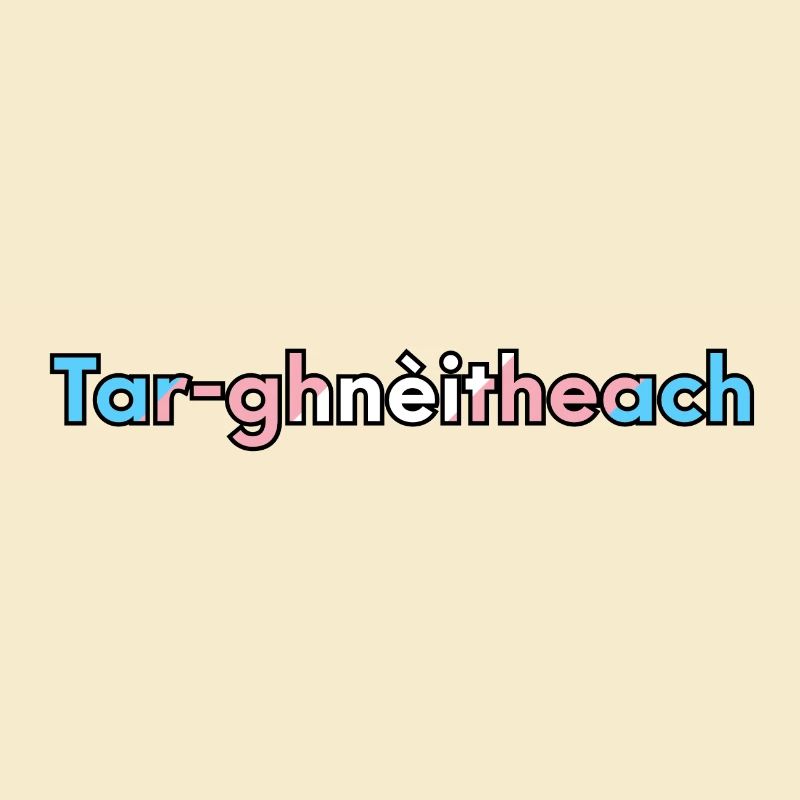 Tar-ghnèitheach (Transgender) - Scottish Gaelic