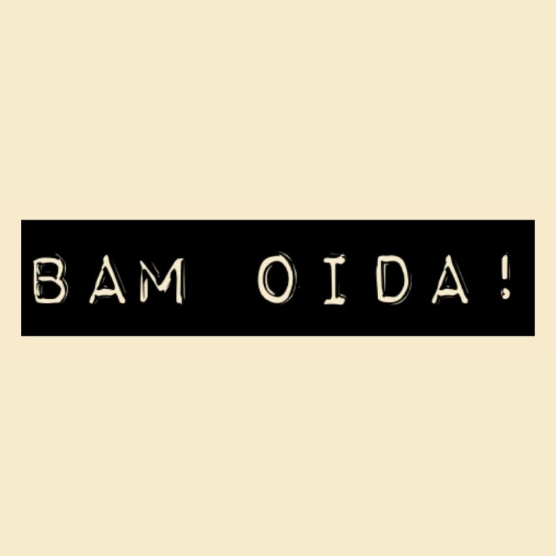 BAM OIDA + Austrian dialect, saying, Vienna