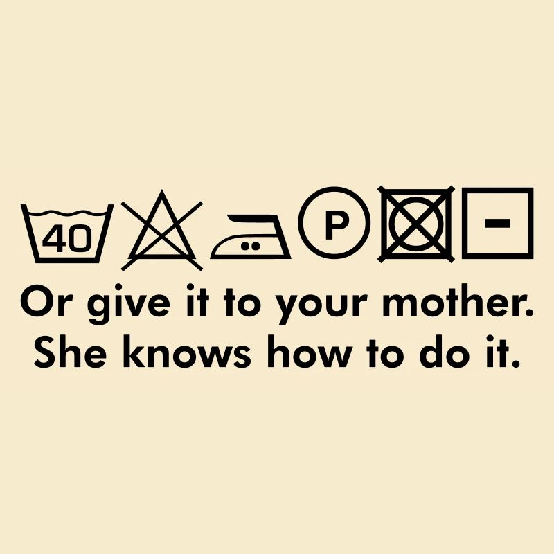 Instructions de lavage ou le donner à votre mère texte culte