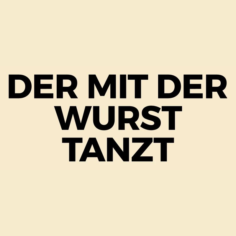 Der mit der Wurst tanzt