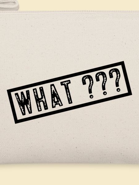 What?