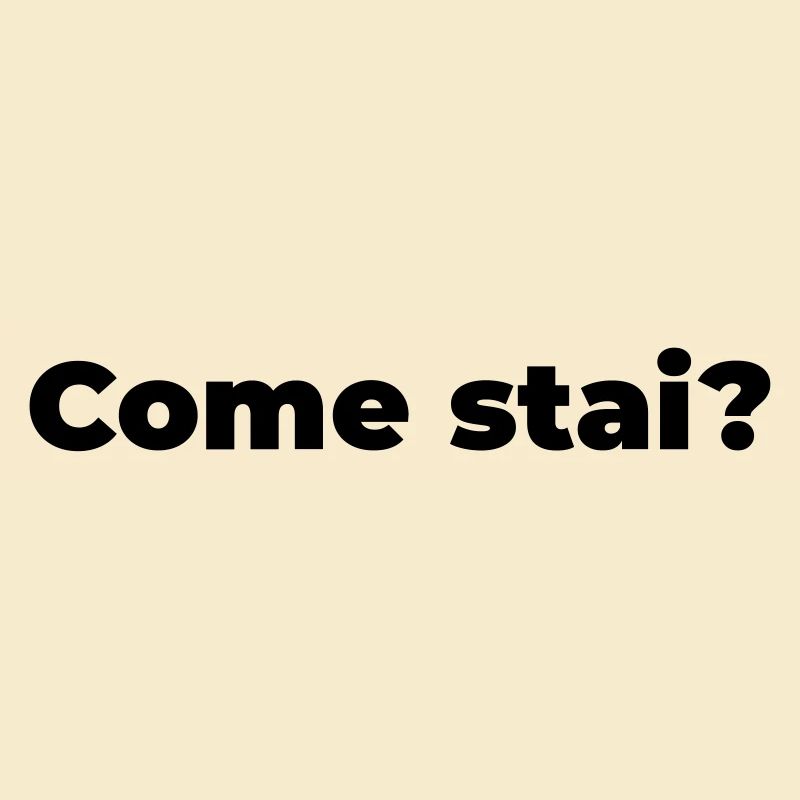 come stai