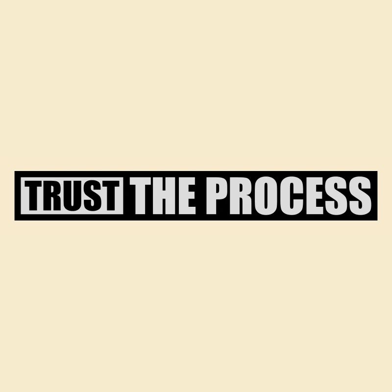 trust the process Zitat
