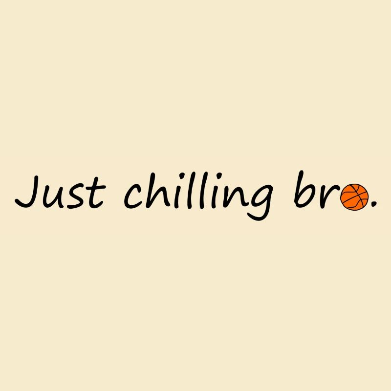 Just chilling bro