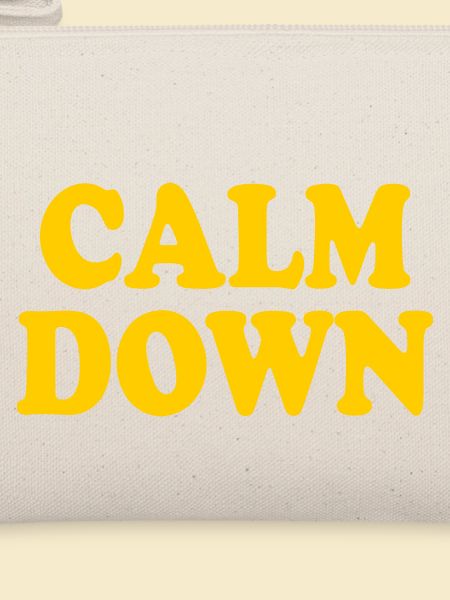 Calm down