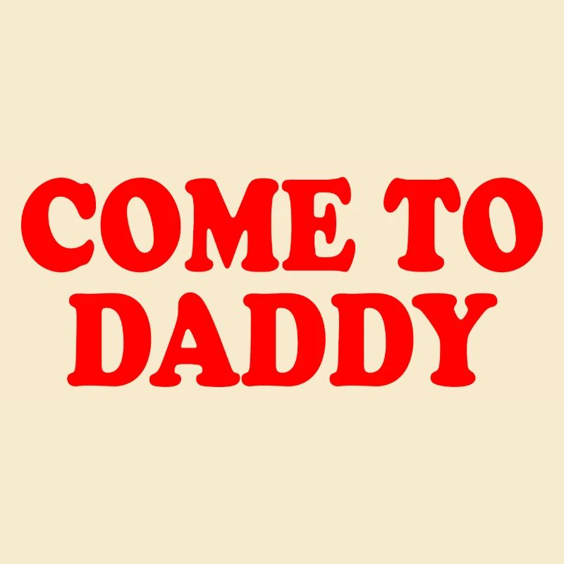 come to daddy